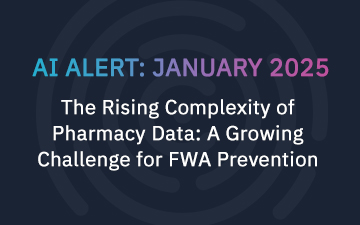 The Rising Complexity of Pharmacy Data: A Growing Challenge for FWA Prevention 